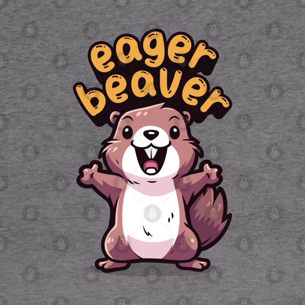 Eager Beaver, the task accomplishment and productivity master. Busy beaver, work ethic, team player, workplace inspiration, personal growth and development by Lunatic Bear